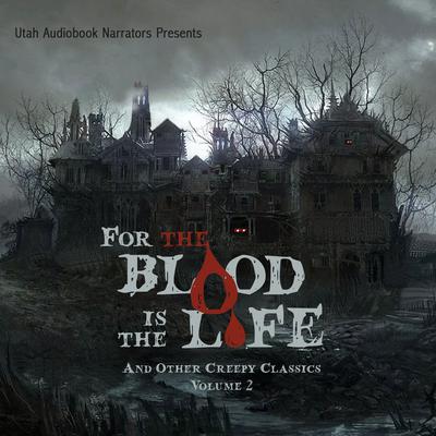 For the Blood Is the Life and Other Creepy Classics, Volume 2 by F. Marion Crawford audiobook