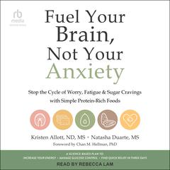 Fuel Your Brain, Not Your Anxiety by Kristen Allott audiobook