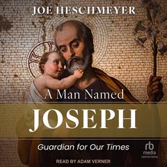 A Man Named Joseph by Joe Heschmeyer audiobook