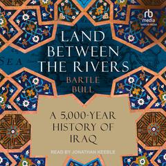Land Between the Rivers by Bartle Bull audiobook