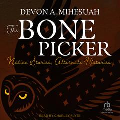 The Bone Picker by Devon A. Mihesuah audiobook