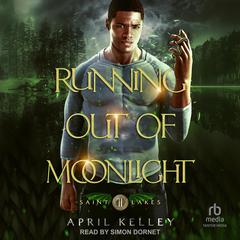 Running Out of Moonlight by April Kelley audiobook