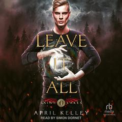 Leave It All by April Kelley audiobook