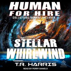 Human for Hire – Stellar Whirlwind by T. R. Harris audiobook