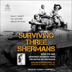 Surviving Three Shermans by Walter Boston Stitt audiobook