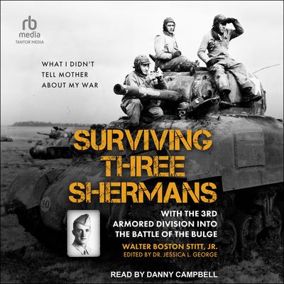 Surviving Three Shermans by Walter Boston Stitt audiobook