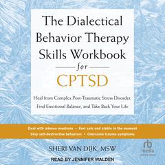 The Dialectical Behavior Therapy Skills Workbook for CPTSD by Sheri Van Dijk, MSW audiobook