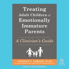 Treating Adult Children of Emotionally Immature Parents by Lindsay C. Gibson audiobook