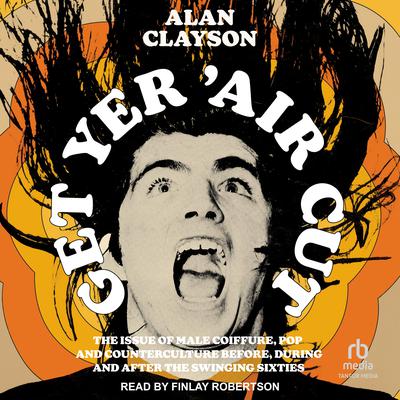 Get Yer 'Air Cut by Alan Clayson audiobook