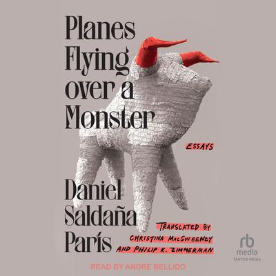 Planes Flying over a Monster by Daniel Saldaña París audiobook