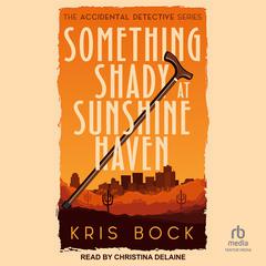 Something Shady at Sunshine Haven by Kris Bock audiobook