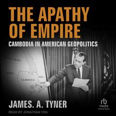 The Apathy of Empire by James A. Tyner audiobook