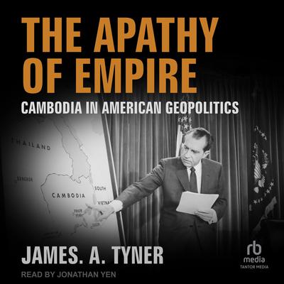 The Apathy of Empire by James A. Tyner audiobook