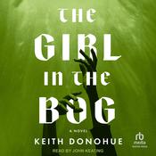 The Girl in the Bog by  Keith Donohue audiobook