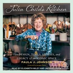 Julia Child’s Kitchen by Paula J. Johnson audiobook