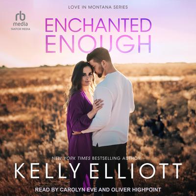 Enchanted Enough by Kelly Elliott audiobook