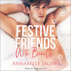 Festive Friends With Benefits by Annabelle Jacobs audiobook