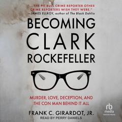 Becoming Clark Rockefeller by Frank C. Girardot audiobook