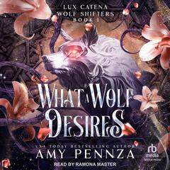 What a Wolf Desires by Amy Pennza audiobook