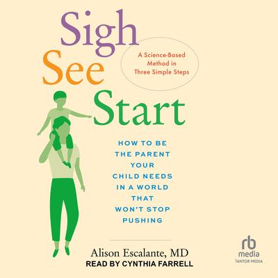 Sigh, See, Start by Alison Escalante audiobook