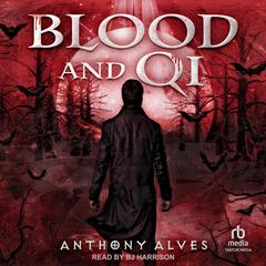 Blood and Qi by Anthony Alves audiobook