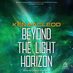 Beyond the Light Horizon by Ken MacLeod audiobook