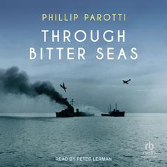 Through Bitter Seas by Phillip Parotti audiobook
