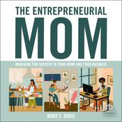 The Entrepreneurial Mom by  Mary E. Davis audiobook
