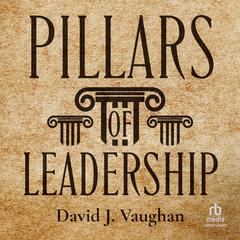 Pillars of Leadership by David J. Vaughan audiobook