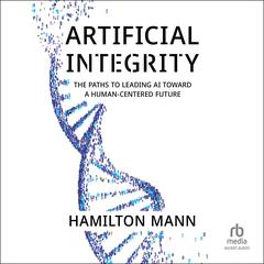 Artificial Integrity by Hamilton Mann audiobook