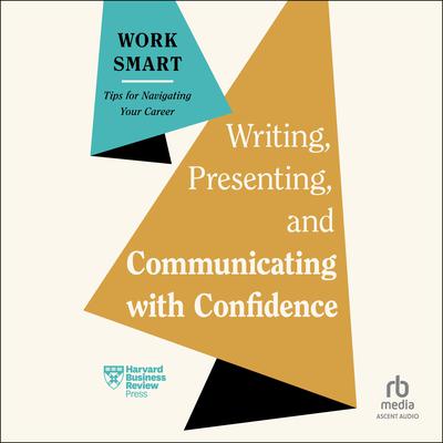 Writing, Presenting, and Communicating with Confidence by Harvard Business Review audiobook