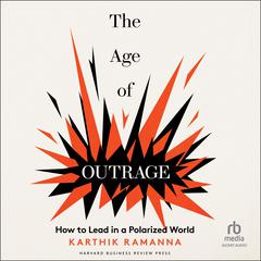 The Age of Outrage by Karthik Ramanna audiobook