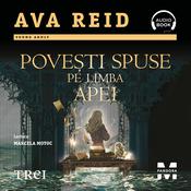 Povești spuse pe limba apei by  Ava Reid audiobook