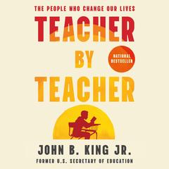Teacher By Teacher by John B. King audiobook