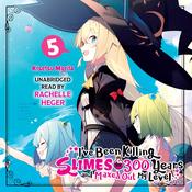 I've Been Killing Slimes for 300 Years and Maxed Out My Level, Vol. 5 by  Kisetsu Morita audiobook