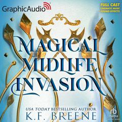 Magical Midlife Invasion [Dramatized Adaptation] by K. F. Breene audiobook