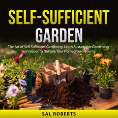 Self-Sufficient Garden by Sal Roberts audiobook