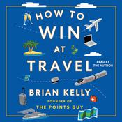 How to Win at Travel by  Brian Kelly audiobook