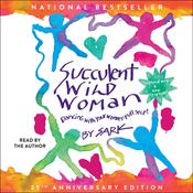 Succulent Wild Woman (25th Anniversary Edition) by  SARK audiobook