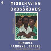 Misbehaving at the Crossroads by  Honoree Fanonne Jeffers audiobook