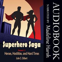 Superhero Saga Season 3 by Julie C. Gilbert audiobook