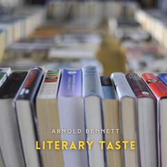Literary Taste: How to Form It by Arnold Bennett audiobook
