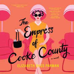 The Empress of Cooke County by Elizabeth Bass Parman audiobook