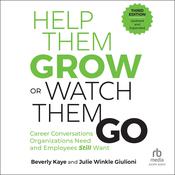 Help Them Grow or Watch Them Go, Third Edition by  Beverly Kaye audiobook
