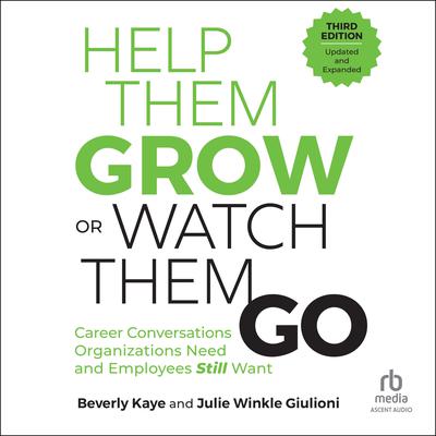 Help Them Grow or Watch Them Go, Third Edition by Beverly Kaye audiobook