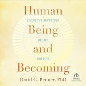 Human Being and Becoming by  David G. Benner PhD audiobook