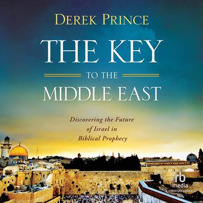 The Key to the Middle East by Derek Prince audiobook