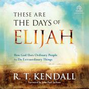 These Are the Days of Elijah by  R. T. Kendall audiobook