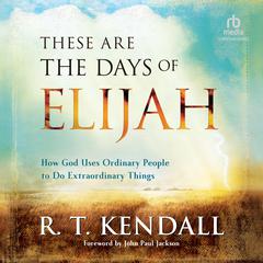 These Are the Days of Elijah by R. T. Kendall audiobook