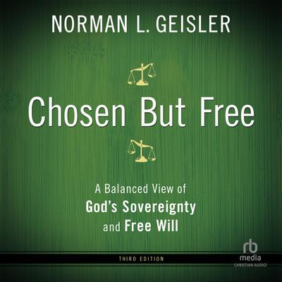 Chosen But Free by Norman Geisler audiobook